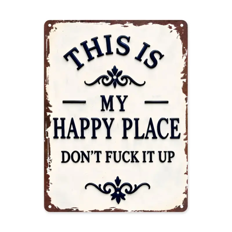 Rustic Aluminum "My Happy Place Don't Fxxk it Up" Metal Sign