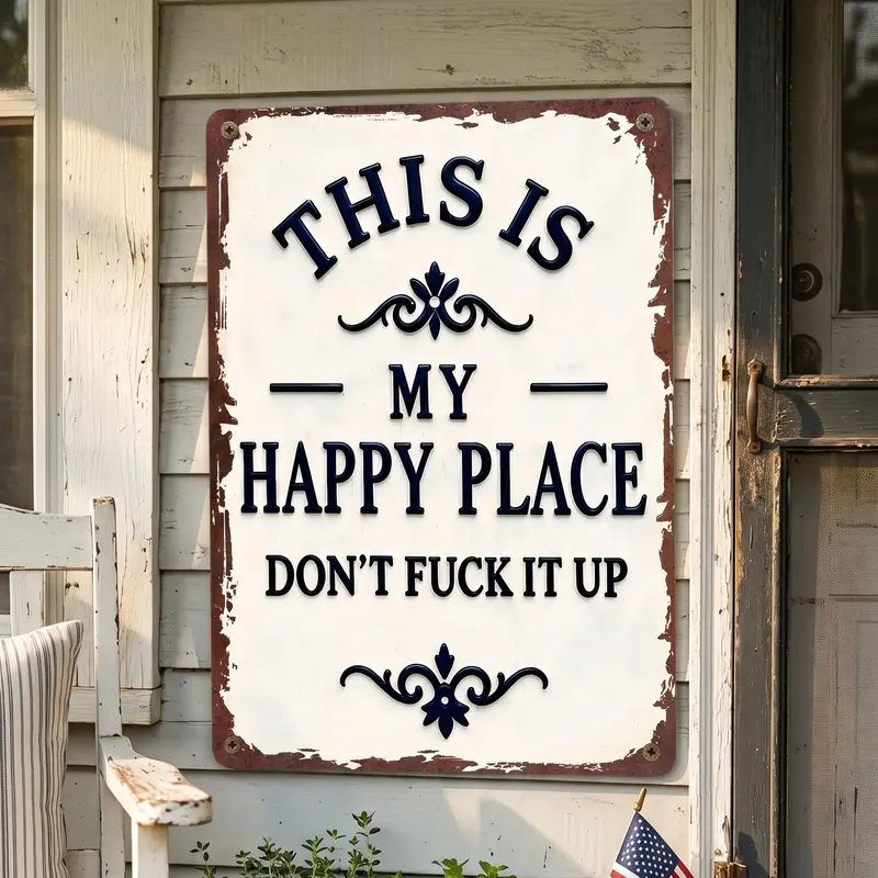 Rustic Aluminum "My Happy Place Don't Fxxk it Up" Metal Sign